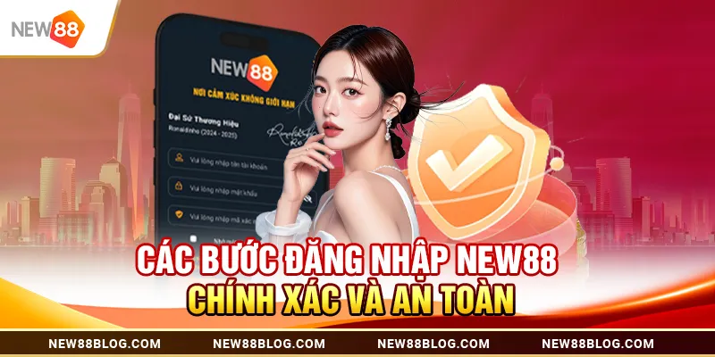 Các bước đăng nhập new88 chính xác và an toàn