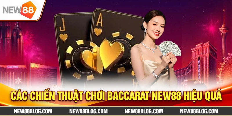 Các chiến thuật chơi Baccarat New88 hiệu quả