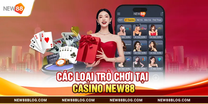 Các loại trò chơi tại Casino New88