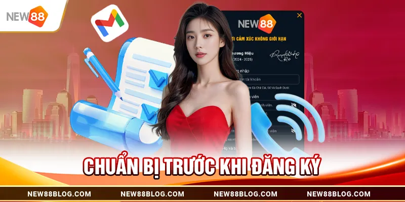 Đăng ký New88 nhanh – Hướng dẫn chi tiết chỉ trong 3 bước 1 Chuẩn bị trước khi đăng ký New88