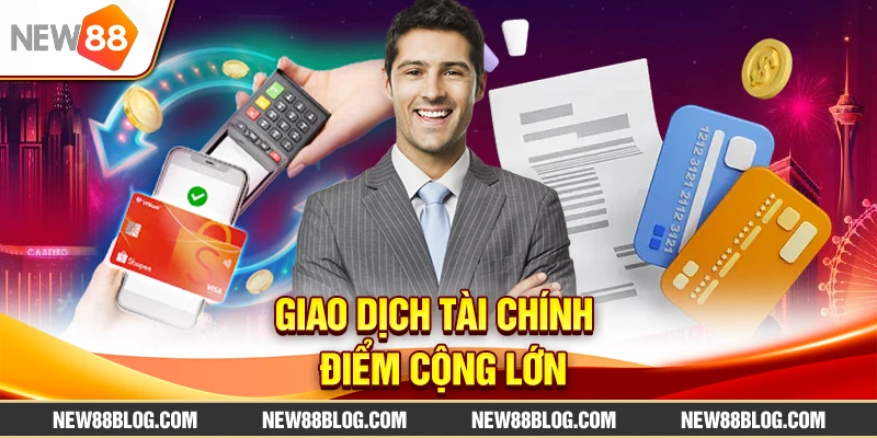 Giao dịch tài chính – Điểm cộng lớn