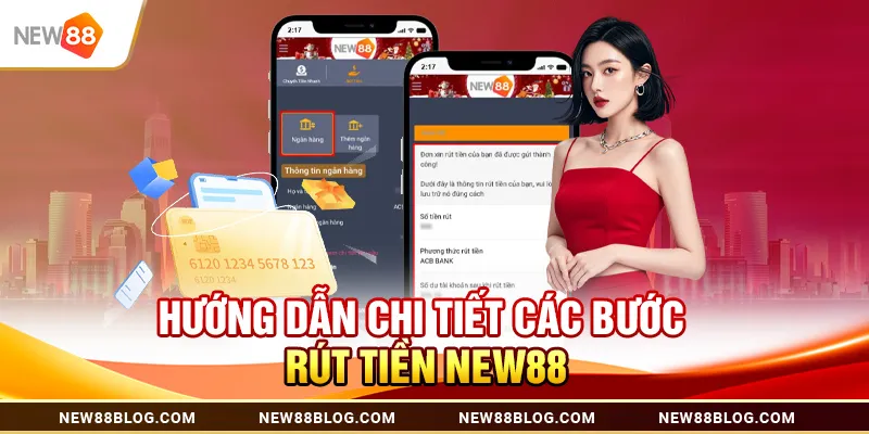 Rút Tiền New88 Nhanh Chóng: Các Bước Đơn Giản 2025 3 Hướng dẫn chi tiết các bước rút tiền New88