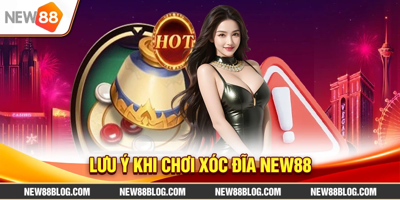 Lưu ý khi chơi Xóc Đĩa New88