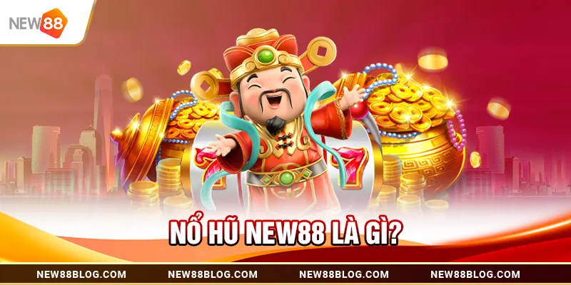 Nổ Hũ New88: Săn Jackpot Giành Thưởng Khủng 2025 1 Nổ Hũ New88 Là Gì?