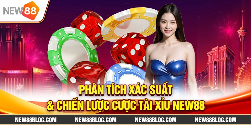 Tài Xỉu New88: Hướng Dẫn Cách Chơi & Mẹo Cho Người Mới 3 Phân Tích Xác Suất & Chiến Lược Cược Tài Xỉu New88
