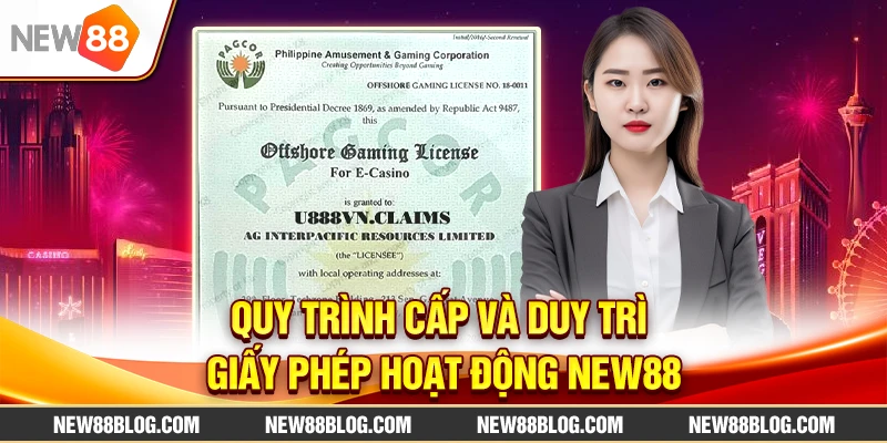 Giấy phép hoạt động NEW88: Nhà cái hợp pháp tại Việt Nam 3 Quy trình cấp và duy trì giấy phép hoạt động NEW88