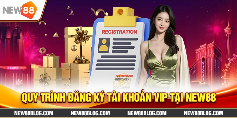 Quy trình đăng ký tài khoản VIP New88