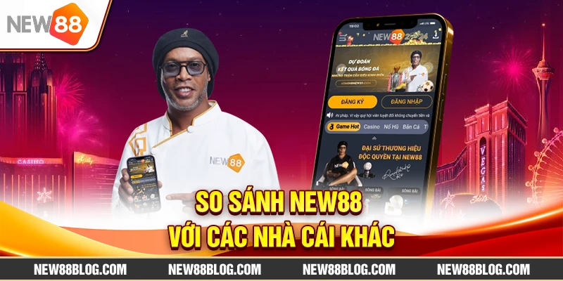 So sánh New88 với các nhà cái khác